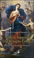 Nostra Signora che scioglie i nodi. Storia di una devozione mariana di Miguel Cuartero Samperi edito da San Paolo Edizioni