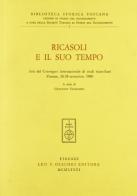 Ricasoli e il suo tempo. Atti del Convegno internazionale di studi ricasoliani (Firenze, 26-28 settembre 1980) edito da Olschki