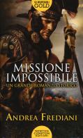 Missione impossibile di Andrea Frediani edito da Newton Compton Editori