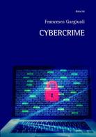 Cybercrime di Francesco Gargiuoli edito da Aracne