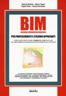 BIM. Building information modeling. Per professionisti e stazioni appaltanti. Con e-book di Alessio Bertella, Mario Caputi, Angelo Rota edito da Grafill