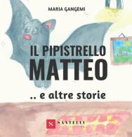 Il pipistrello Matteo e altre storie di Maria Gangemi edito da Santelli