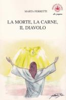 La morte, la carne, il diavolo di Marta Ferretti edito da Ibiskos Ulivieri