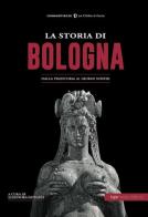 La storia di Bologna. Dalla preistoria ai giorni nostri edito da Typimedia Editore