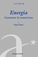 Energia. Governare la transizione di Pippo Ranci edito da Passigli