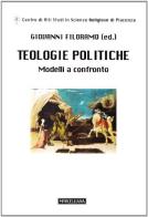 Teologie politiche. Modelli a confronto edito da Morcelliana