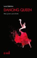 Dancing Queen. Blues, poesie e prose liriche di Luca Dattrino edito da Edizioni del Faro