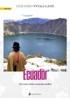 Ecuador. Nel cuore delle comunità andine di Giacomo Vitali Lané edito da Alpine Studio