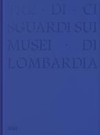 Tre-di-ci sguardi sui musei di Lombardia. Ediz. illustrata edito da Skira
