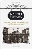 Napoli è servita. Mimì alla Ferrovia racconta la città dal dopoguerra a oggi di Giuseppe Crimaldi edito da Gribaudo