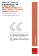 Andiamo oltre. Accogliere le sfide educative con una pedagogia istituzionale di Andrea Canevaro edito da Erickson