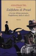 L' alfabeto di Freud e la sua ultima paziente, l'Inghilterra, dalla A alla Z di Jonathan Tel edito da Sartorio