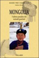 Mongolia. L'ultimo paradiso dei nomadi guerrieri di Federico Pistone, Dulamdorj Tserendulam edito da Polaris