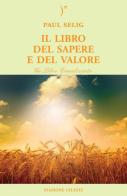 Il libro del sapere e del valore di Paul Selig edito da Stazione Celeste