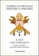 Il Papa e Joe l'idraulico. La crisi economica e l'enciclica Caritas in Veritate di Massimo Introvigne, Piermarco Ferraresi edito da Fede & Cultura