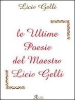 Le ultime poesie del maestro Licio Gelli di Licio Gelli edito da A.CAR.