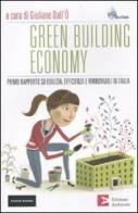 Green building economy. Primo rapporto su edilizia, efficienza e rinnovabili in Italia edito da Edizioni Ambiente