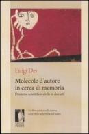 Molecole d'autore in cerca di memoria. Dramma scientifico-civile in due atti di Luigi Dei edito da Firenze University Press