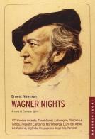 Wagner nights. Ediz. integrale di Ernest Newman edito da Castelvecchi