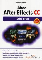 Adobe After Effects CC. Guida all'uso di Domenico Belardo edito da Edizioni LSWR