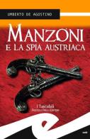 Manzoni e la spia austriaca di Umberto De Agostino edito da Frilli