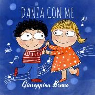 Danza con me. Ediz. ad alta leggibilità di Giuseppina Bruno edito da Bruno Libri