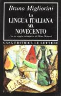 La lingua italiana nel Novecento di Bruno Migliorini edito da Le Lettere
