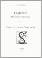 Cagliostro. Documents et études. Notes brèves sur le Cosmopolite di Arturo Reghini edito da Arché