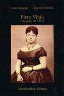 Pirro Vitali. Fotografie (1855-1875) di Diego Mormorio, Enzo Eric Toccaceli edito da Sellerio