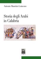 Storia degli arabi in Calabria di Antonio Maurizio Loiacono edito da Città del Sole Edizioni