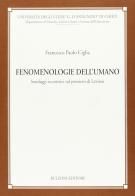 Fenomenologie dell'umano. Sondaggi eccentrici sul pensiero di Lévinas di Francesco Paolo Ciglia edito da Bulzoni