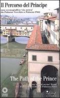 Il percorso del principe. Una scenografia «Via aerea» da Palazzo Vecchio a palazzo Pitti. Ediz. italiana e inglese di Pauline Pruneti edito da Sillabe