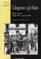 Caltagirone e gli alleati. Politica e società (9 luglio 1943-25 gennaio 1944) di Alfio Caruso edito da Le Nove Muse