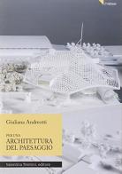 Per una architettura del paesaggio di Giuliana Andreotti edito da Valentina Trentini Editore