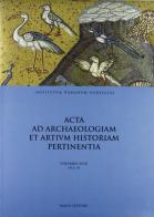 Acta ad archaeologiam et artium historiam pertinentia vol.18 edito da Scienze e Lettere