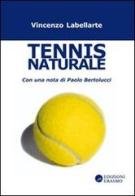 Tennis naturale di Vincenzo Labellarte edito da Edizioni Erasmo