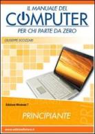 Il manuale del computer per chi parte da zero. Windows 7 di Giuseppe Scozzari edito da Edizionifutura.Com