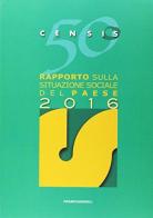 50º rapporto sulla situazione sociale del paese 2016 di CENSIS edito da Franco Angeli