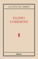 Filippo Corridoni di Alceste De Ambris edito da Historica Edizioni