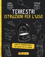 Terrestri: istruzioni per l'uso. Guida di sopravvivenza per alieni tra gli umani di Muriel Zürcher, Stéphane Nicolet edito da Coccole Books