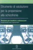 Strumento di valutazione per la propensione alla schizofrenia: versione per bambini e adolescenti di Frauke Schultze-Lutter edito da Giovanni Fioriti Editore