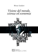 Visione del mondo, scienza ed economia di Werner Sombart edito da All'Insegna del Veltro