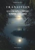 Transition. La laguna delle anime oscure di Sabrina Eci edito da Silele