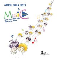 Music playtime. Canta, leggi, scrivi, crea, gioca con la musica di Agnese Paola Festa edito da Florestano