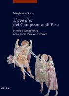 L' «âge d'or» del Camposanto di Pisa. Pittura e committenza nella prima metà del Trecento di Margherita Orsero edito da Viella