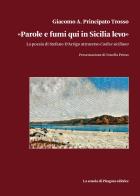 «Parole e fumi qui in Sicilia levo». La poesia di Stefano D'Arrigo attraverso Codice siciliano di Giacomo Antonio Principato Trosso edito da La Scuola di Pitagora