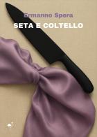 Seta e coltello di Ermanno Spera edito da G.C.L. edizioni