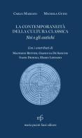 La contemporaneità della cultura classica. Noi e gli antichi di Carlo Mariani, Michela Guidi edito da Maria Pacini Fazzi Editore