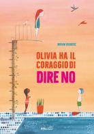 Olivia ha il coraggio di dire no. Ediz. a colori di Miriam Bouwens edito da Mimebù