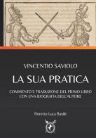 Vincentio Saviolo. La sua pratica. Commento e traduzione del primo libro con una biografia dell'autore di Fioretto Luca Basile edito da Accademia Nazionale di Scherma